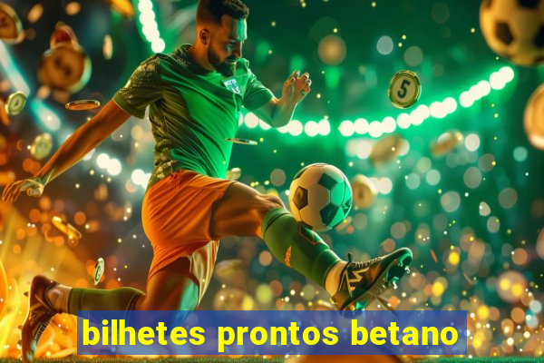 bilhetes prontos betano